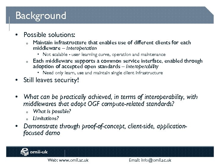 Background • Possible solutions: o Maintain infrastructure that enables use of different clients for