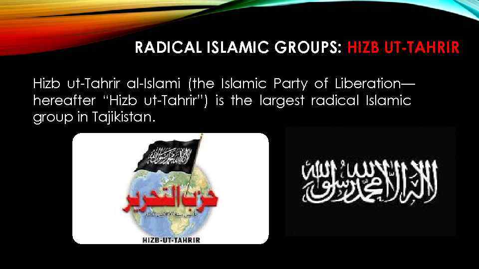 RADICAL ISLAMIC GROUPS: HIZB UT-TAHRIR Hizb ut-Tahrir al-Islami (the Islamic Party of Liberation— hereafter