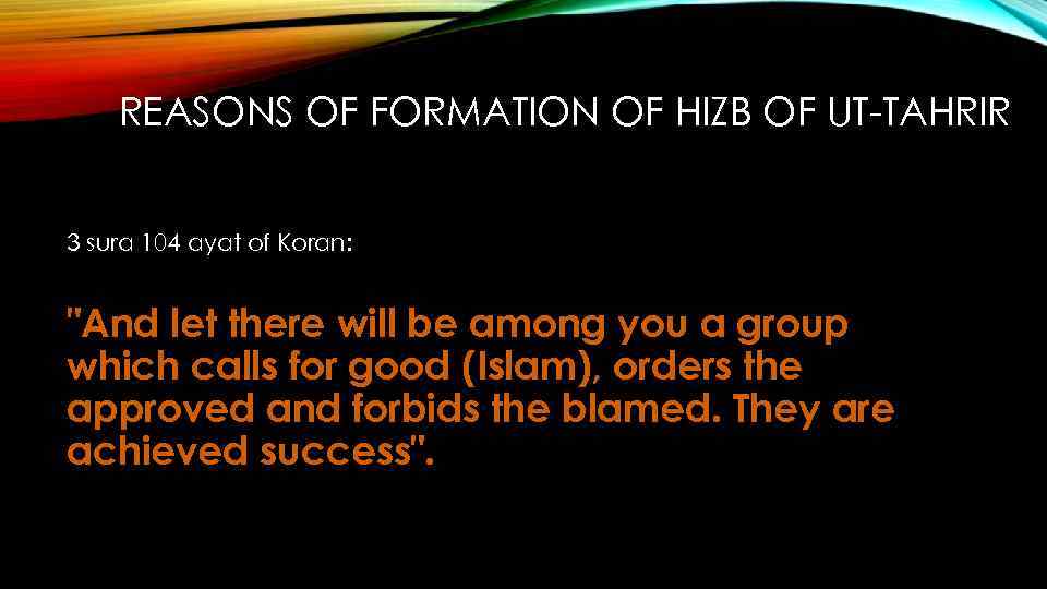 REASONS OF FORMATION OF HIZB OF UT-TAHRIR 3 sura 104 ayat of Koran: "And