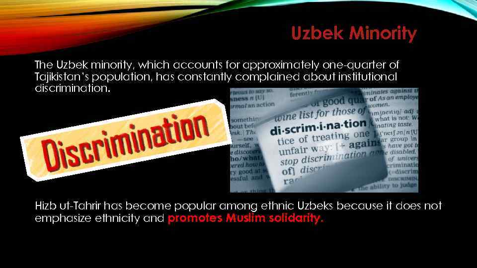 Uzbek Minority The Uzbek minority, which accounts for approximately one-quarter of Tajikistan’s population, has