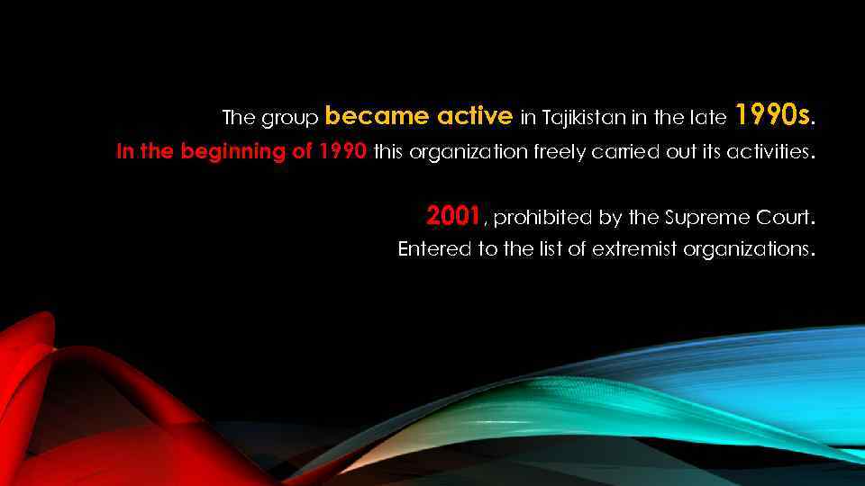 The group became active in Tajikistan in the late 1990 s. In the beginning