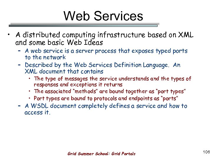 Web Services • A distributed computing infrastructure based on XML and some basic Web