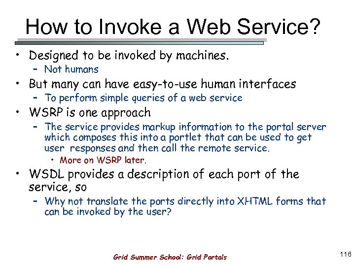 How to Invoke a Web Service? • Designed to be invoked by machines. –