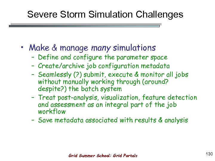 Severe Storm Simulation Challenges • Make & manage many simulations – Define and configure