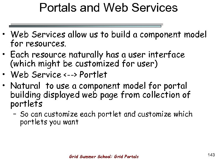Portals and Web Services • Web Services allow us to build a component model