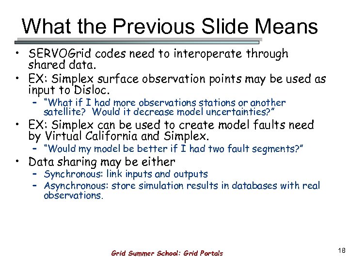 What the Previous Slide Means • SERVOGrid codes need to interoperate through shared data.