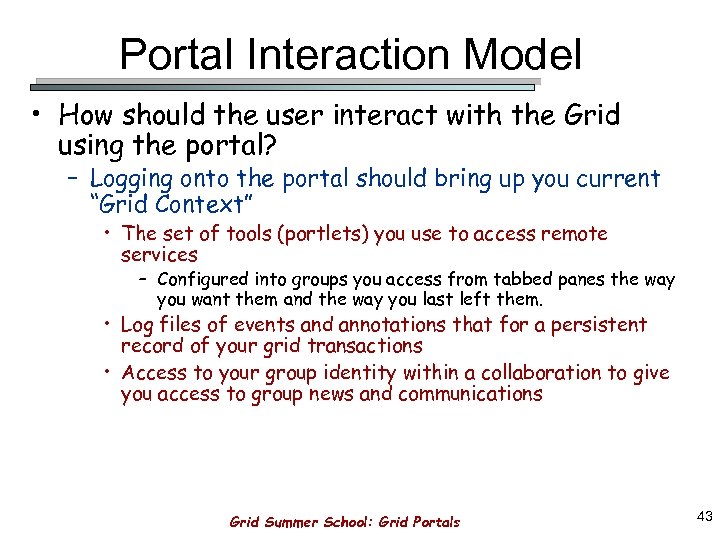 Portal Interaction Model • How should the user interact with the Grid using the