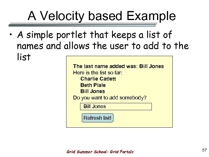 A Velocity based Example • A simple portlet that keeps a list of names