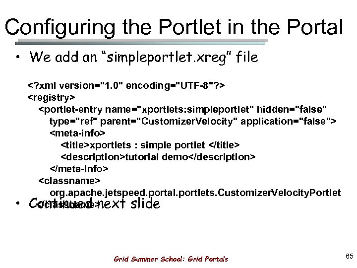 Configuring the Portlet in the Portal • We add an “simpleportlet. xreg” file •