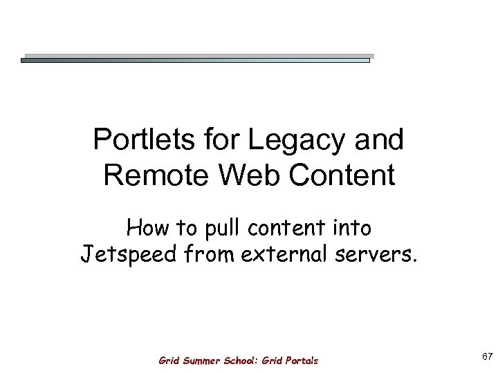 Portlets for Legacy and Remote Web Content How to pull content into Jetspeed from