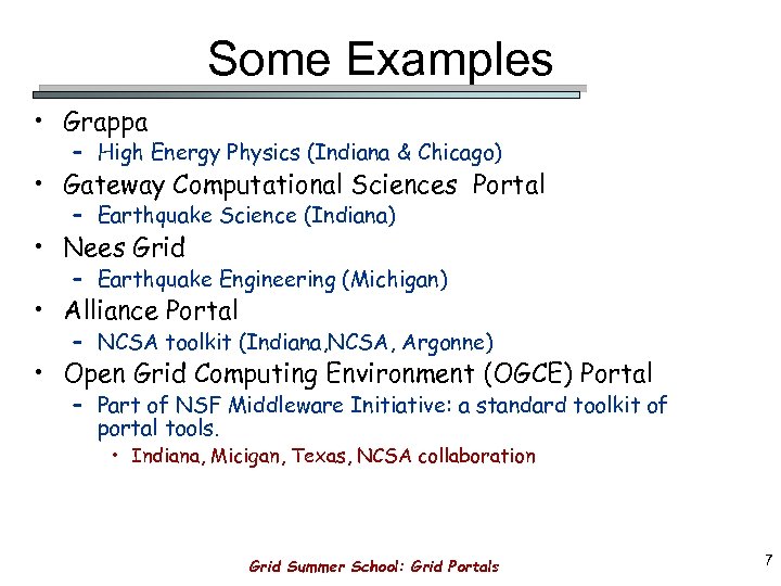 Some Examples • Grappa – High Energy Physics (Indiana & Chicago) • Gateway Computational