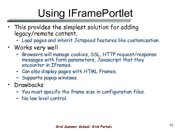 Using IFrame. Portlet • This provides the simplest solution for adding legacy/remote content. –