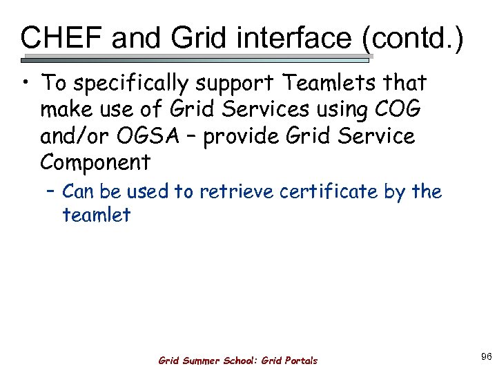 CHEF and Grid interface (contd. ) • To specifically support Teamlets that make use