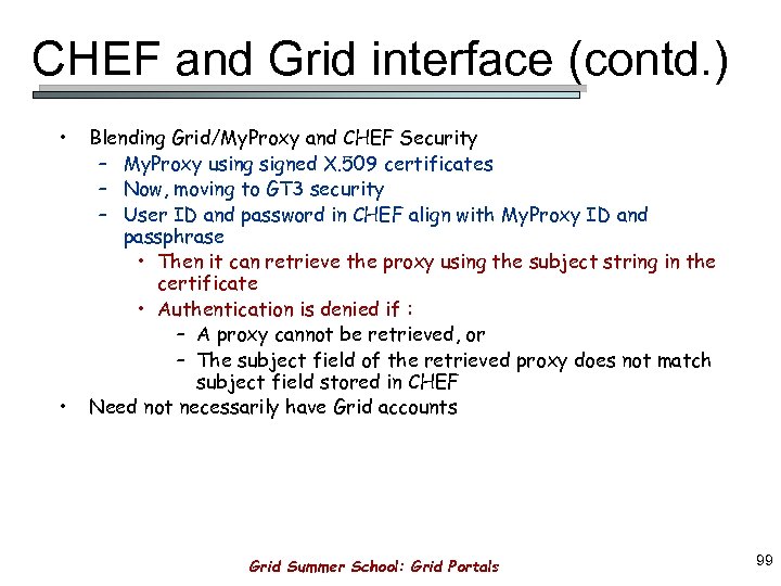 CHEF and Grid interface (contd. ) • • Blending Grid/My. Proxy and CHEF Security