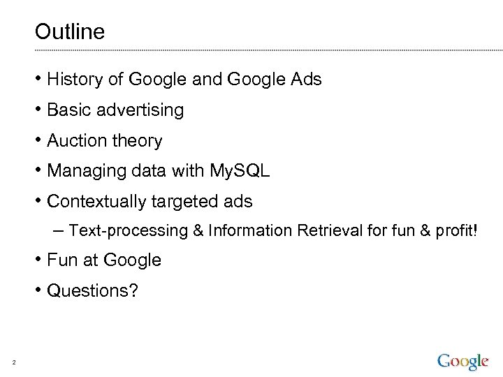 Outline • History of Google and Google Ads • Basic advertising • Auction theory
