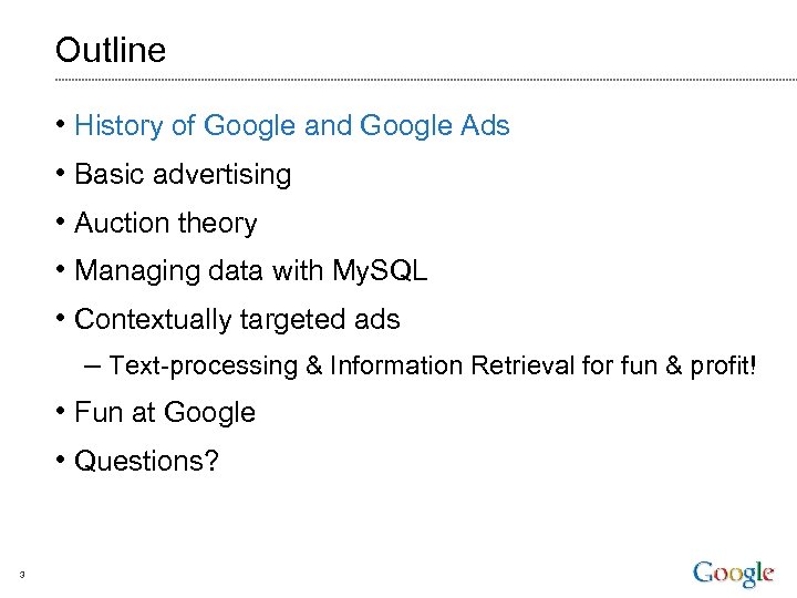Outline • History of Google and Google Ads • Basic advertising • Auction theory
