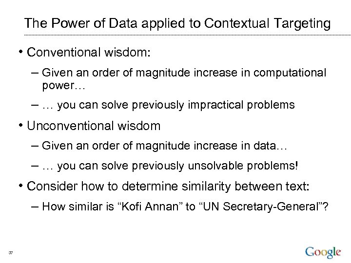 The Power of Data applied to Contextual Targeting • Conventional wisdom: – Given an