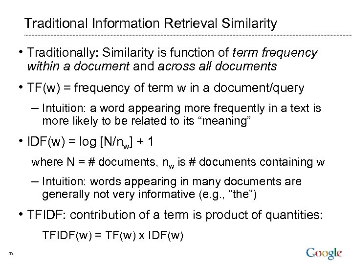Traditional Information Retrieval Similarity • Traditionally: Similarity is function of term frequency within a