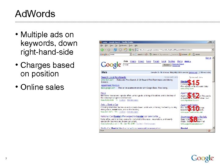 Ad. Words • Multiple ads on keywords, down right-hand-side • Charges based on position