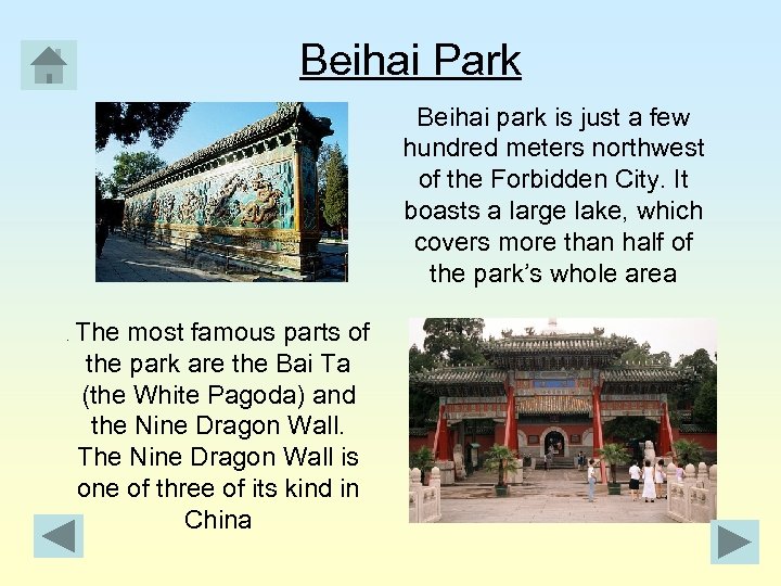 Beihai Park Beihai park is just a few hundred meters northwest of the Forbidden