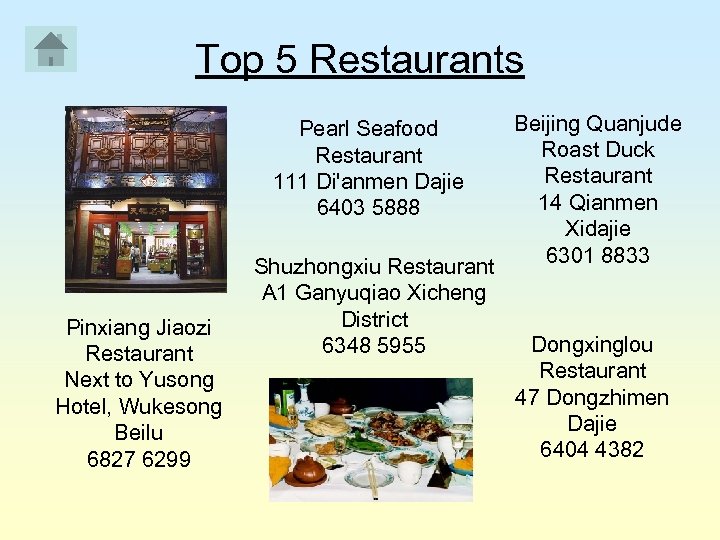 Top 5 Restaurants Pearl Seafood Restaurant 111 Di'anmen Dajie 6403 5888 Pinxiang Jiaozi Restaurant