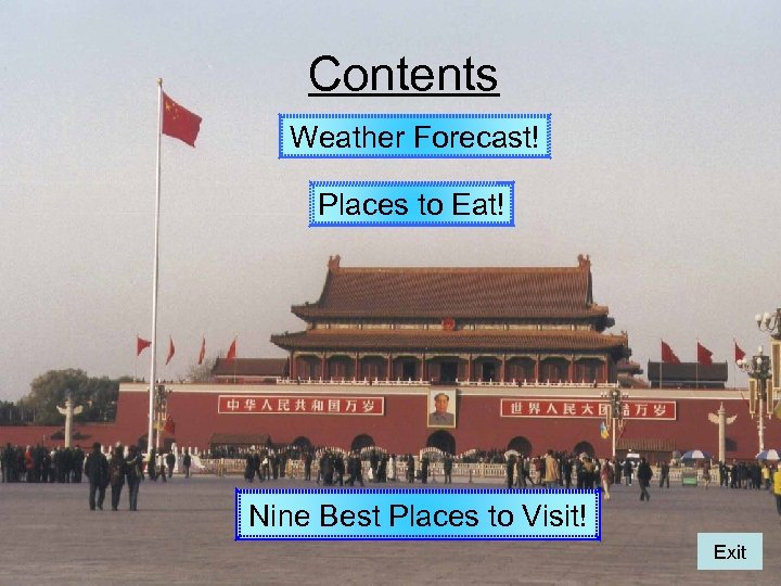  Contents Weather Forecast! Places to Eat! Nine Best Places to Visit! Exit 