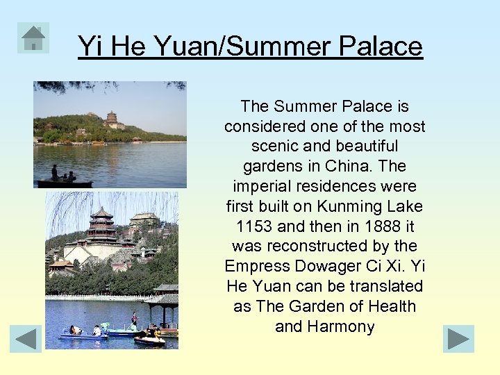 Yi He Yuan/Summer Palace The Summer Palace is considered one of the most scenic