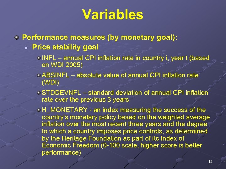 Variables Performance measures (by monetary goal): n Price stability goal INFL – annual CPI