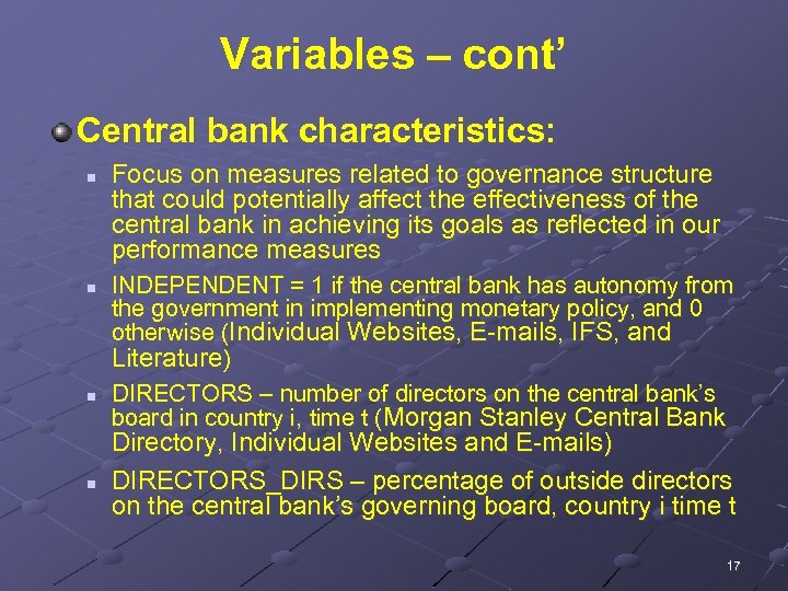 Variables – cont’ Central bank characteristics: n n Focus on measures related to governance