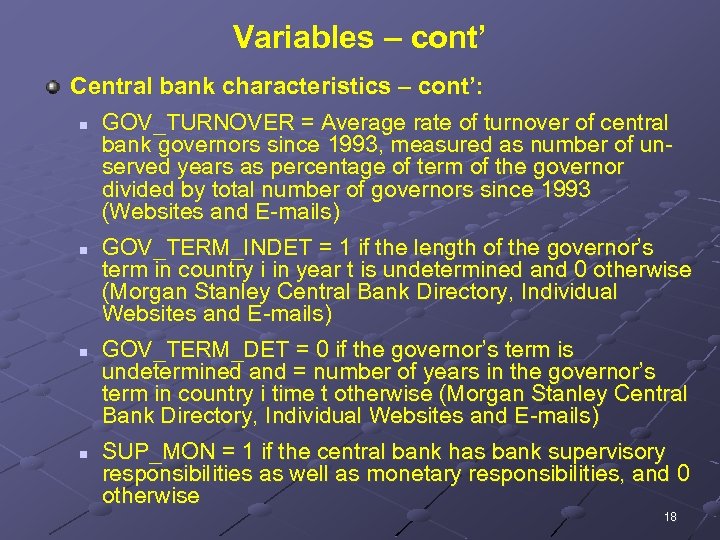 Variables – cont’ Central bank characteristics – cont’: n GOV_TURNOVER = Average rate of