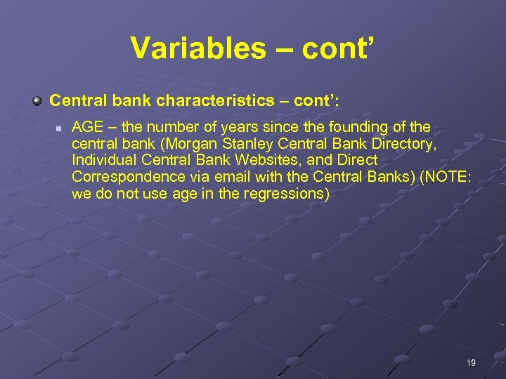 Variables – cont’ Central bank characteristics – cont’: n AGE – the number of