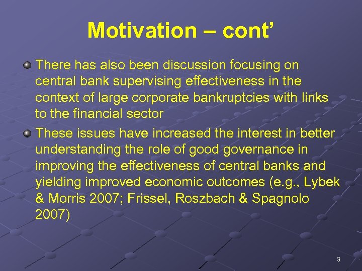 Motivation – cont’ There has also been discussion focusing on central bank supervising effectiveness
