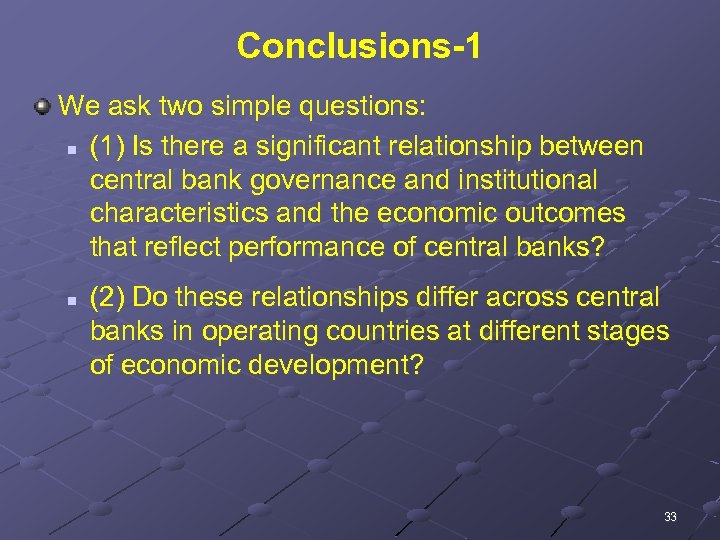 Conclusions-1 We ask two simple questions: n (1) Is there a significant relationship between