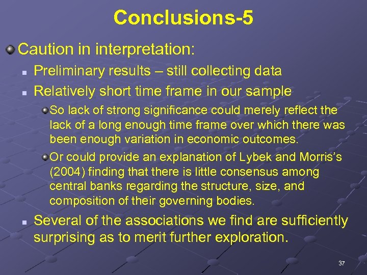 Conclusions-5 Caution in interpretation: n n Preliminary results – still collecting data Relatively short