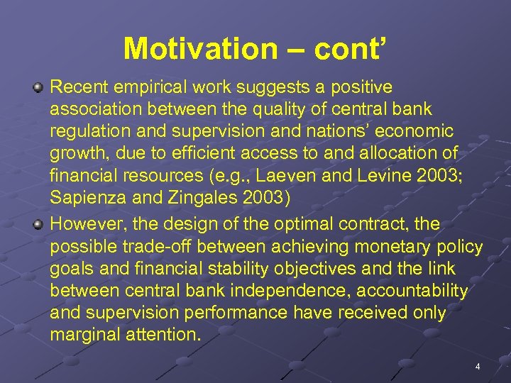 Motivation – cont’ Recent empirical work suggests a positive association between the quality of