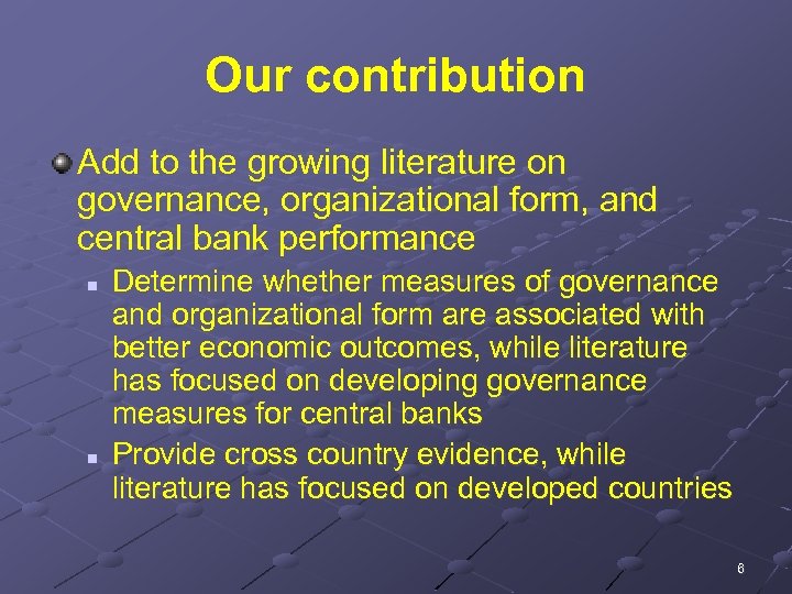 Our contribution Add to the growing literature on governance, organizational form, and central bank