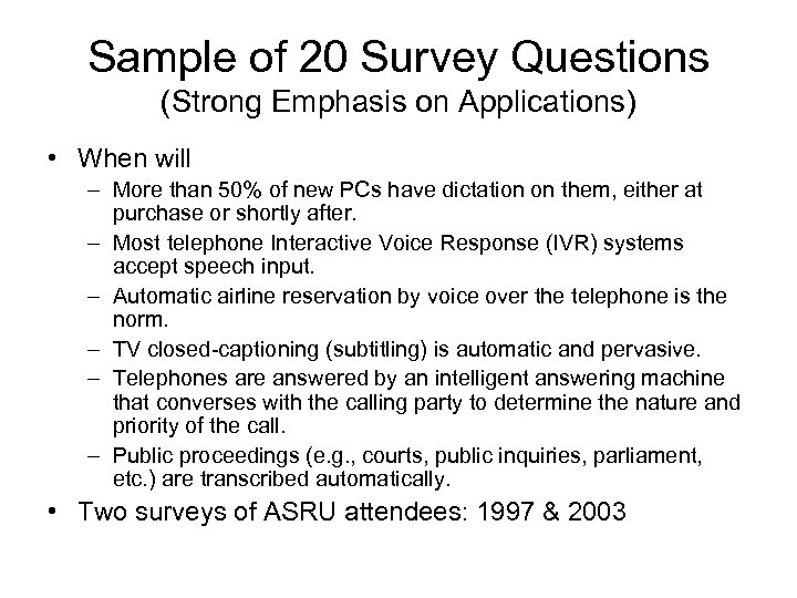 Sample of 20 Survey Questions (Strong Emphasis on Applications) • When will – More