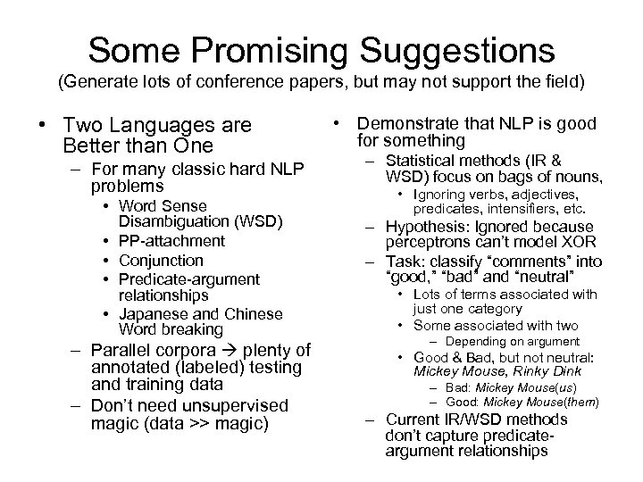 Some Promising Suggestions (Generate lots of conference papers, but may not support the field)