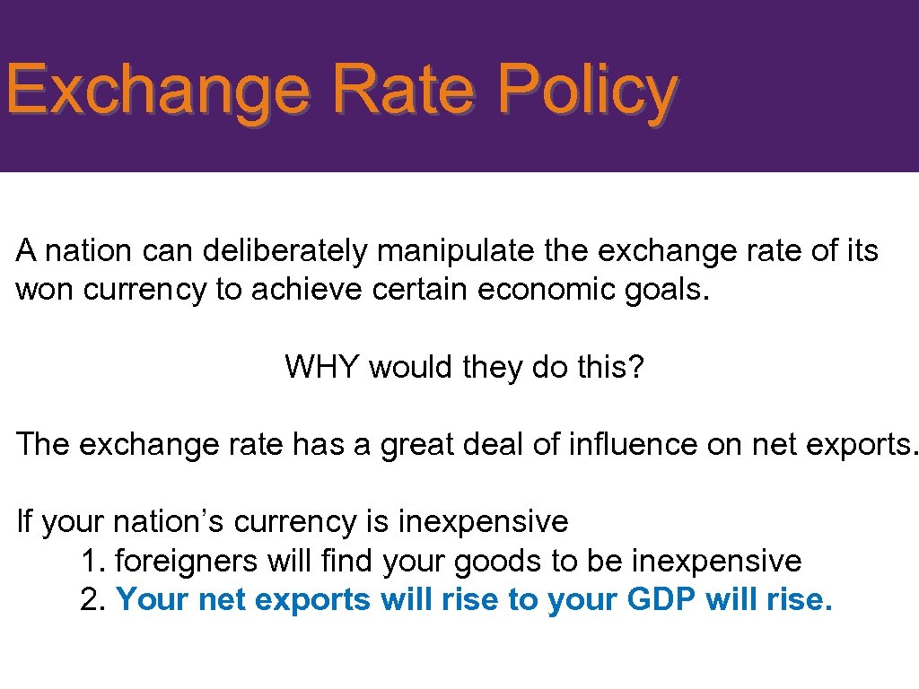 Exchange Rate Policy A nation can deliberately manipulate the exchange rate of its won