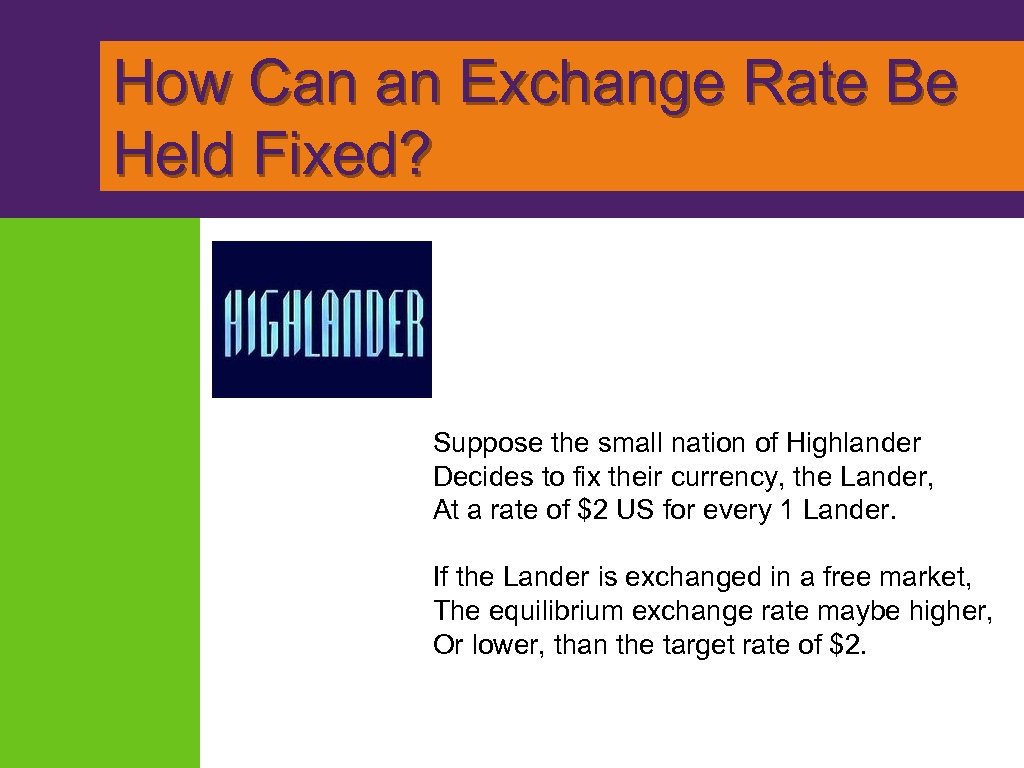 How Can an Exchange Rate Be Held Fixed? Suppose the small nation of Highlander