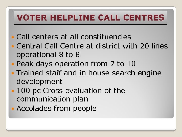 VOTER HELPLINE CALL CENTRES Call centers at all constituencies Central Call Centre at district