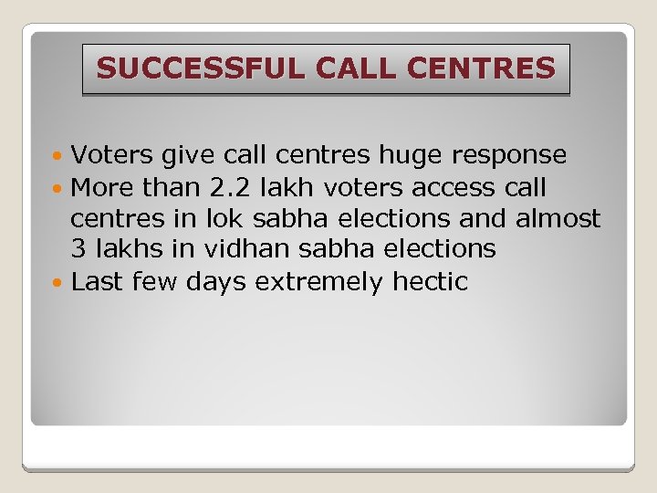 SUCCESSFUL CALL CENTRES Voters give call centres huge response More than 2. 2 lakh