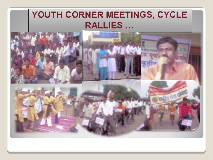 YOUTH CORNER MEETINGS, CYCLE RALLIES … 
