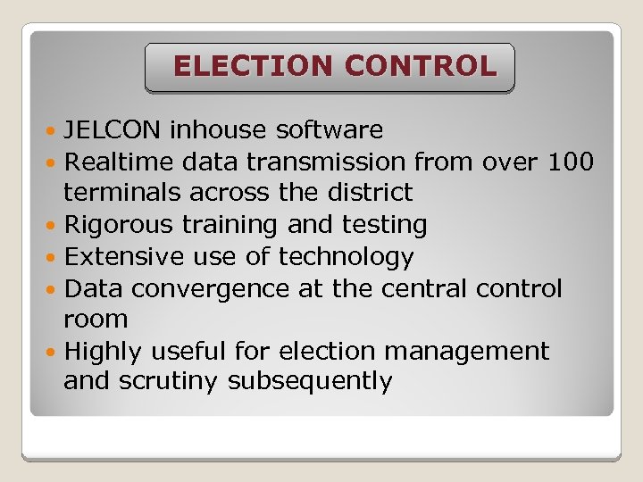 ELECTION CONTROL JELCON inhouse software Realtime data transmission from over 100 terminals across the