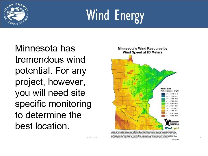 Wind Energy Minnesota has tremendous wind potential. For any project, however, you will need