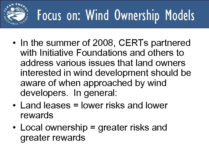 Focus on: Wind Ownership Models • In the summer of 2008, CERTs partnered with