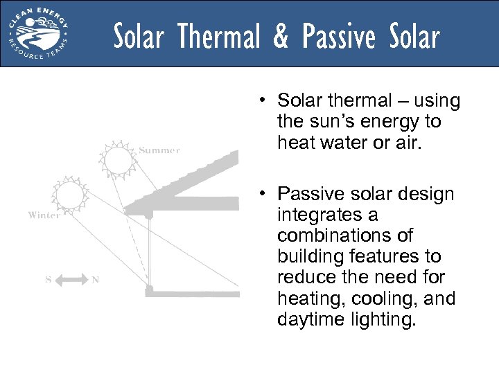 Solar Thermal & Passive Solar • Solar thermal – using the sun’s energy to