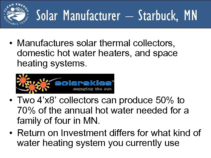 Solar Manufacturer – Starbuck, MN • Manufactures solar thermal collectors, domestic hot water heaters,