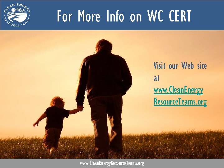 For More Info on WC CERT Visit our Web site at www. Clean. Energy