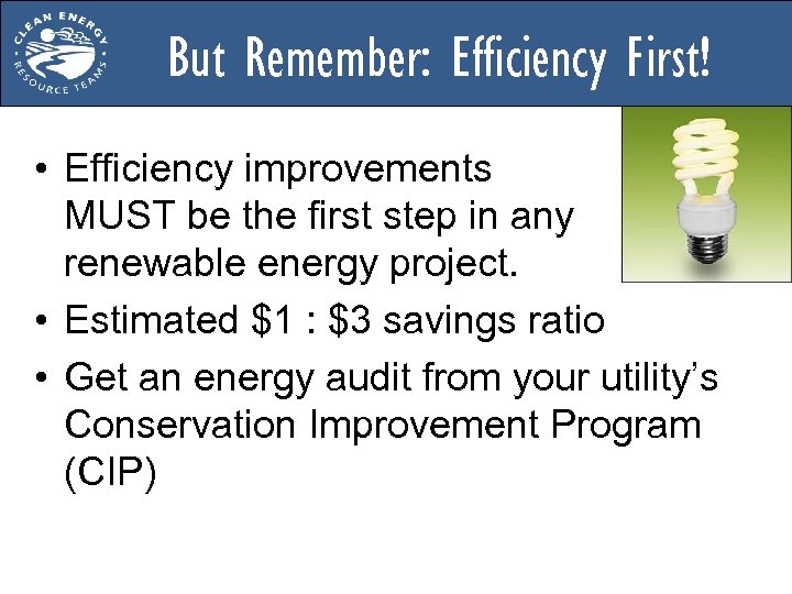 But Remember: Efficiency First! • Efficiency improvements MUST be the first step in any